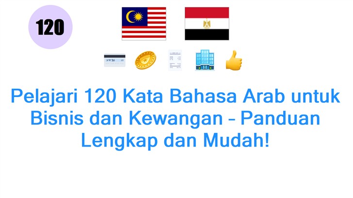 Pelajari 120 Kata Bahasa Arab untuk Bisnis dan Kewangan – Panduan Lengkap dan Mudah!